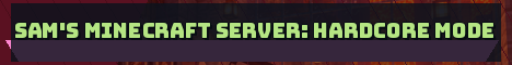 Sam's Minecraft Server: Hardcore Mode Minecraft server banner